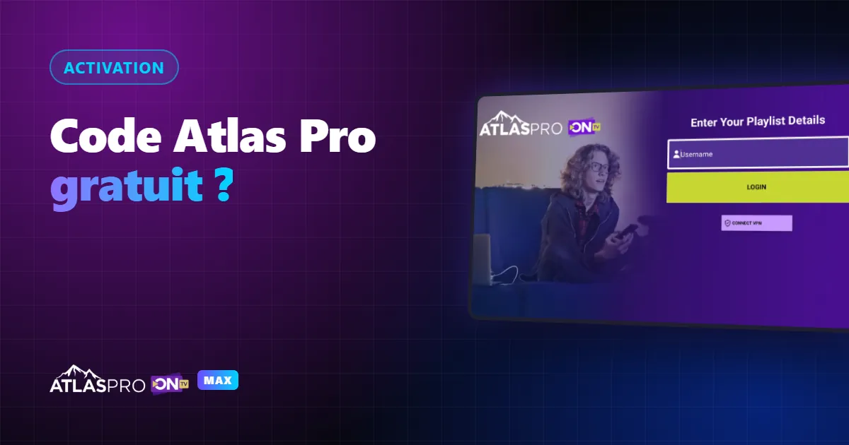 Code Atlas Pro ONTV gratuit : test 24h et risques des faux codes